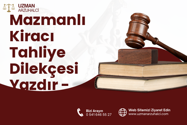 Mazmanlı Kiracı Tahliye Dilekçesi Yazdır - Hassa