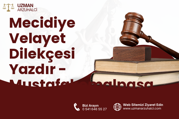 Mecidiye Velayet Dilekçesi Yazdır - Mustafakemalpaşa