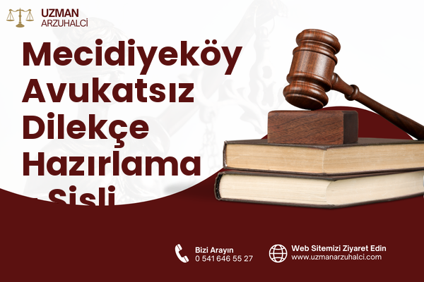 Mecidiyeköy Avukatsız Dilekçe Hazırlama - Şişli