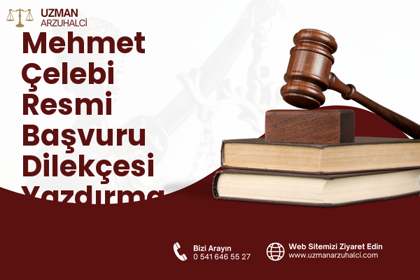 Mehmet Çelebi Resmi Başvuru Dilekçesi Yazdırma - Merkez