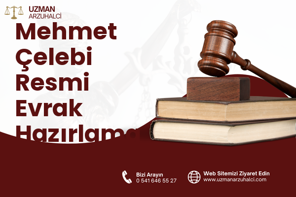 Mehmet Çelebi Resmi Evrak Hazırlama - Merkez