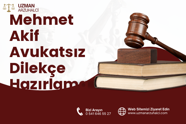 Mehmet Akif Avukatsız Dilekçe Hazırlama - Polatlı