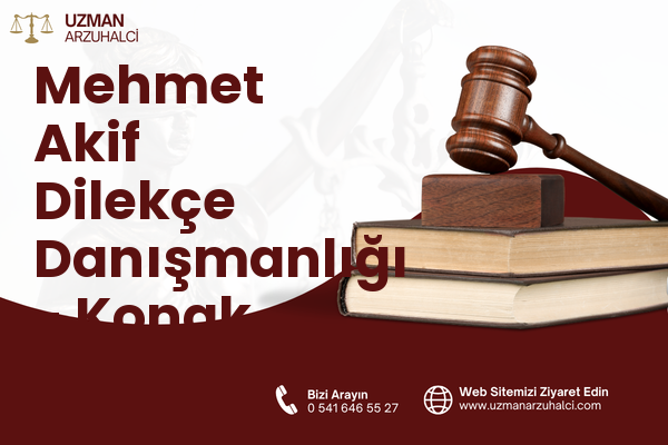 Mehmet Akif Dilekçe Danışmanlığı - Konak