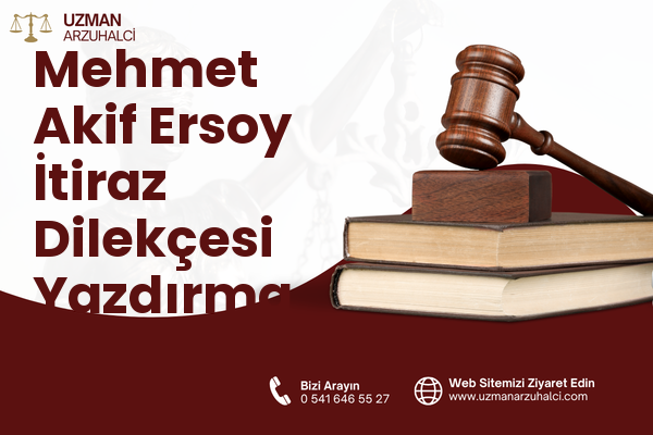 Mehmet Akif Ersoy İtiraz Dilekçesi Yazdırma - Merkez