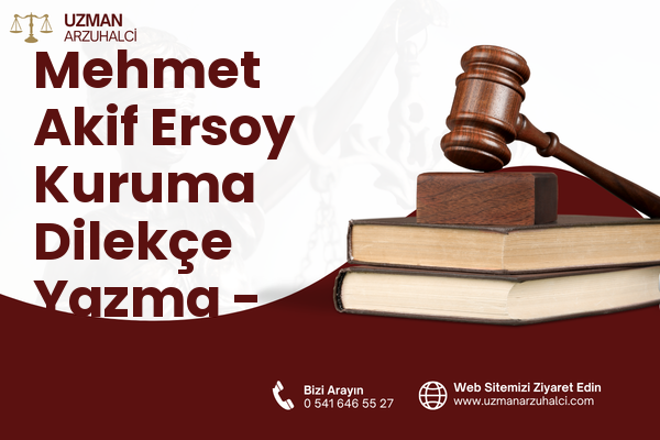 Mehmet Akif Ersoy Kuruma Dilekçe Yazma - Çiftlikköy