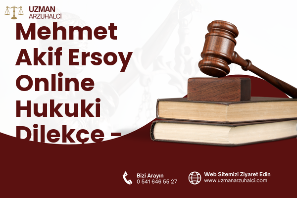 Mehmet Akif Ersoy Online Hukuki Dilekçe - Çiftlikköy
