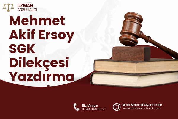 Mehmet Akif Ersoy SGK Dilekçesi Yazdırma - Çankaya