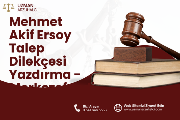 Mehmet Akif Ersoy Talep Dilekçesi Yazdırma - Merkezefendi