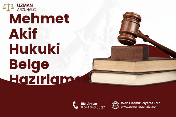 Mehmet Akif Hukuki Belge Hazırlama - Konak