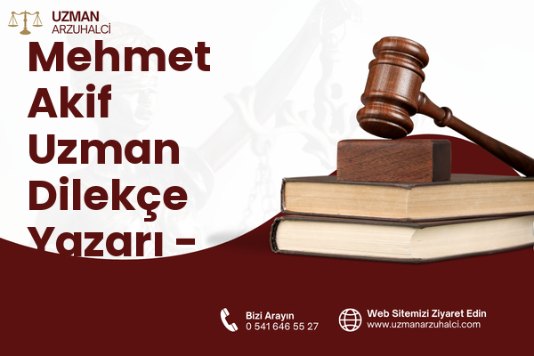 Mehmet Akif Uzman Dilekçe Yazarı - Küçükçekmece