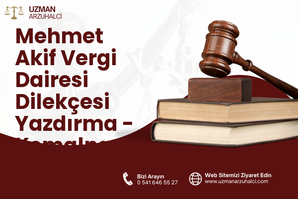 Mehmet Akif Vergi Dairesi Dilekçesi Yazdırma - Kemalpaşa