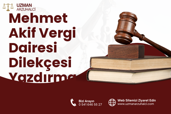 Mehmet Akif Vergi Dairesi Dilekçesi Yazdırma - Konak