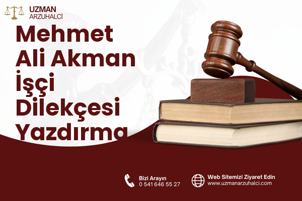 Mehmet Ali Akman İşçi Dilekçesi Yazdırma - Konak