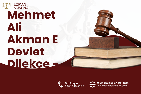 Mehmet Ali Akman E Devlet Dilekçe - Konak