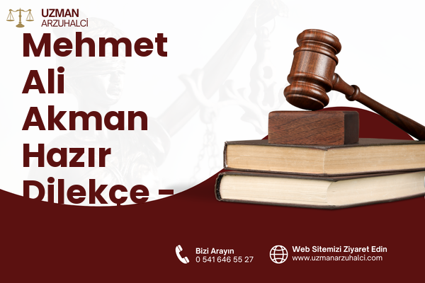 Mehmet Ali Akman Hazır Dilekçe - Konak