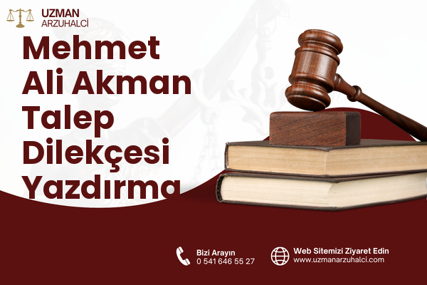 Mehmet Ali Akman Talep Dilekçesi Yazdırma - Konak