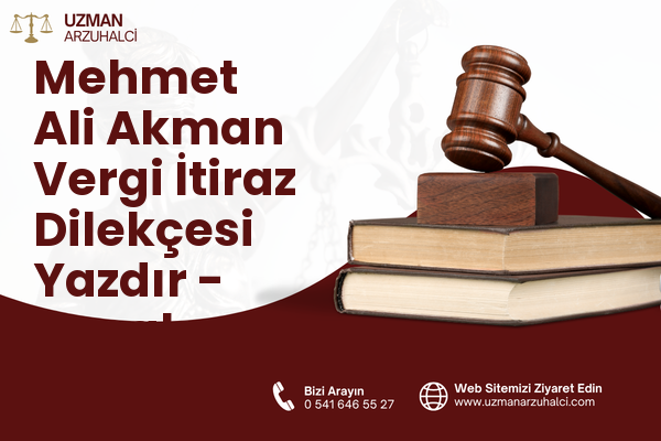 Mehmet Ali Akman Vergi İtiraz Dilekçesi Yazdır - Konak
