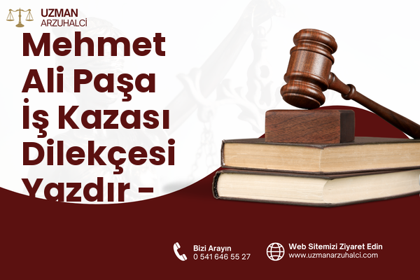 Mehmet Ali Paşa İş Kazası Dilekçesi Yazdır - İzmit