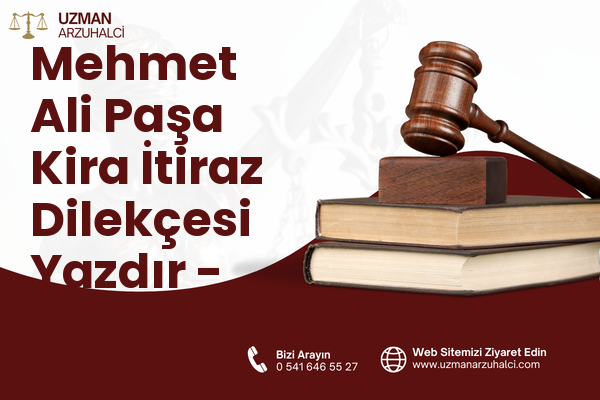 Mehmet Ali Paşa Kira İtiraz Dilekçesi Yazdır - İzmit