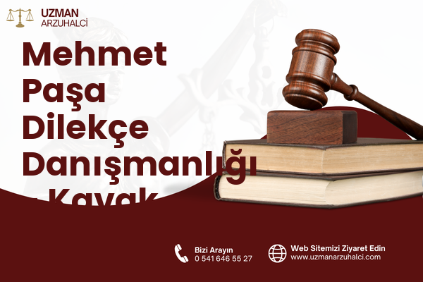 Mehmet Paşa Dilekçe Danışmanlığı - Kavak