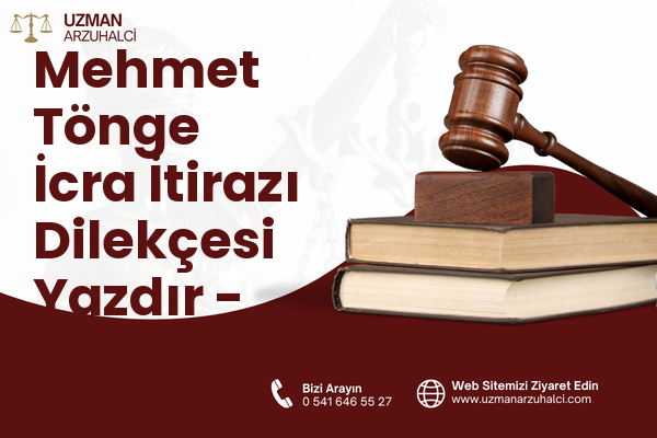 Mehmet Tönge İcra İtirazı Dilekçesi Yazdır - Merkez