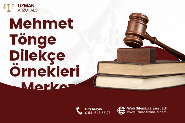 Mehmet Tönge Dilekçe Örnekleri - Merkez