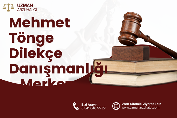 Mehmet Tönge Dilekçe Danışmanlığı - Merkez