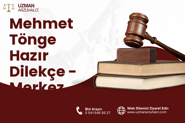 Mehmet Tönge Hazır Dilekçe - Merkez