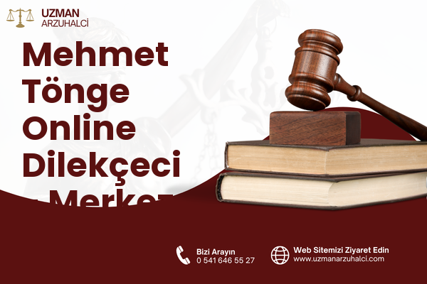Mehmet Tönge Online Dilekçeci - Merkez