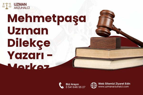 Mehmetpaşa Uzman Dilekçe Yazarı - Merkez