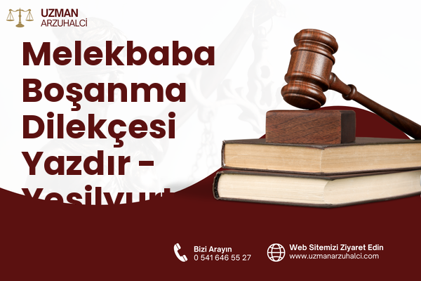 Melekbaba Boşanma Dilekçesi Yazdır - Yeşilyurt