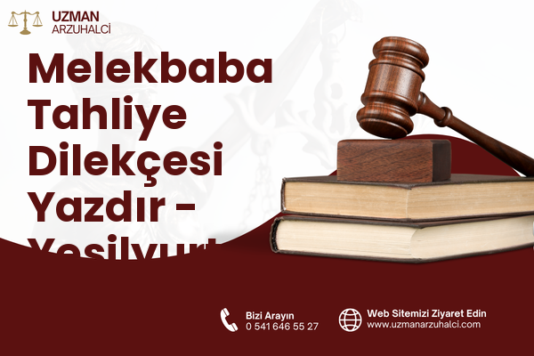 Melekbaba Tahliye Dilekçesi Yazdır - Yeşilyurt