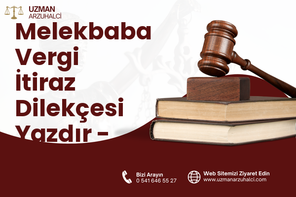 Melekbaba Vergi İtiraz Dilekçesi Yazdır - Yeşilyurt