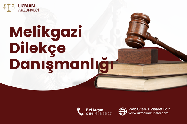 Melikgazi Dilekçe Danışmanlığı