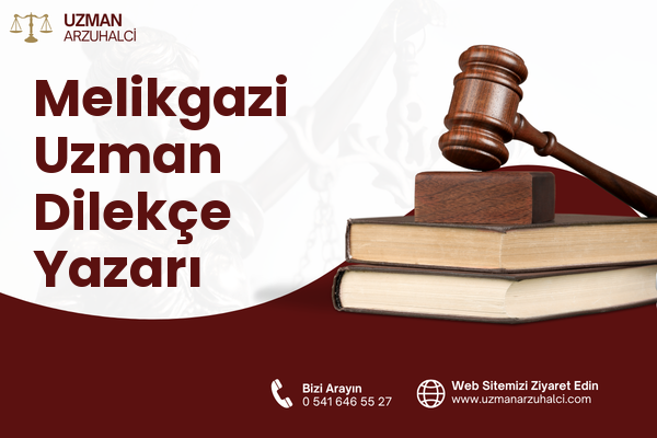 Melikgazi Uzman Dilekçe Yazarı