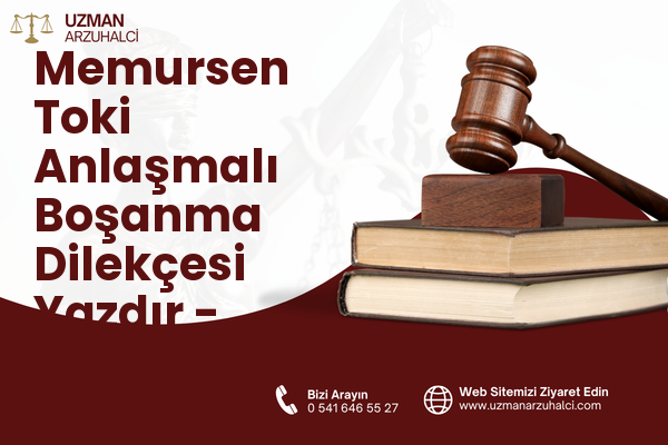 Memursen Toki Anlaşmalı Boşanma Dilekçesi Yazdır - Edremit