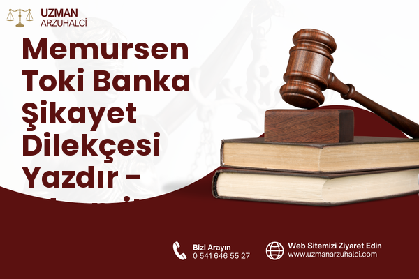 Memursen Toki Banka Şikayet Dilekçesi Yazdır - Edremit