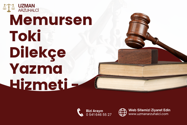 Memursen Toki Dilekçe Yazma Hizmeti - Edremit