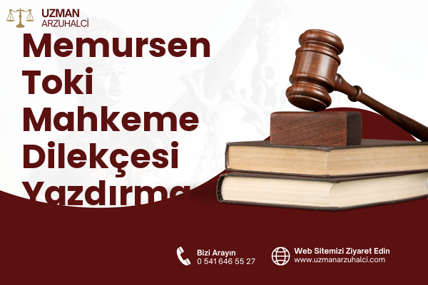 Memursen Toki Mahkeme Dilekçesi Yazdırma - Edremit