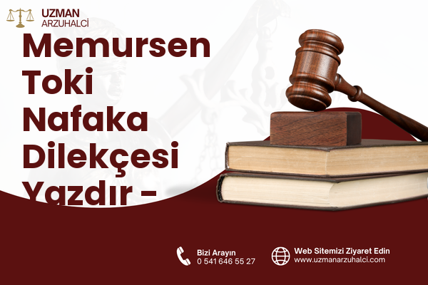 Memursen Toki Nafaka Dilekçesi Yazdır - Edremit