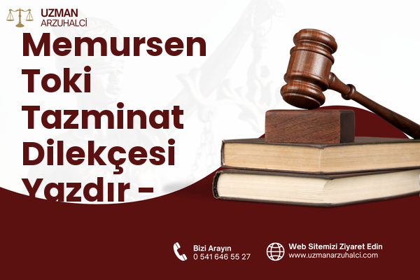 Memursen Toki Tazminat Dilekçesi Yazdır - Edremit