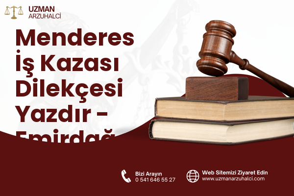 Menderes İş Kazası Dilekçesi Yazdır - Emirdağ