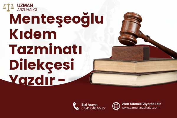 Menteşeoğlu Kıdem Tazminatı Dilekçesi Yazdır - Fethiye