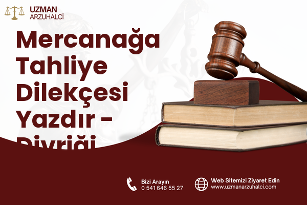 Mercanağa Tahliye Dilekçesi Yazdır - Divriği