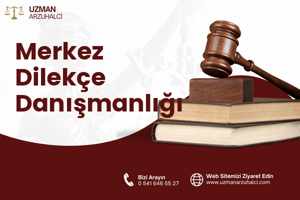 Merkez Dilekçe Danışmanlığı