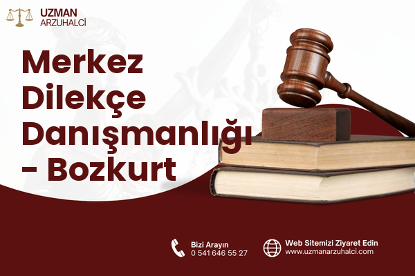 Merkez Dilekçe Danışmanlığı - Bozkurt