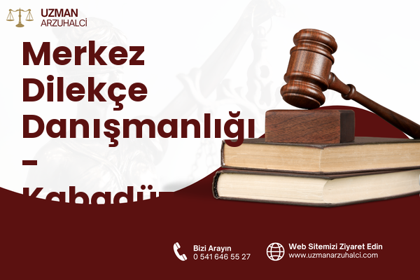 Merkez Dilekçe Danışmanlığı - Kabadüz