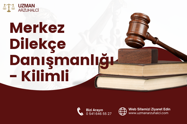 Merkez Dilekçe Danışmanlığı - Kilimli