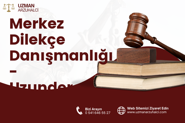 Merkez Dilekçe Danışmanlığı - Uzundere