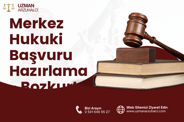 Merkez Hukuki Başvuru Hazırlama - Bozkurt